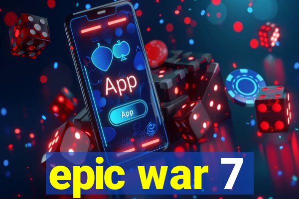 epic war 7